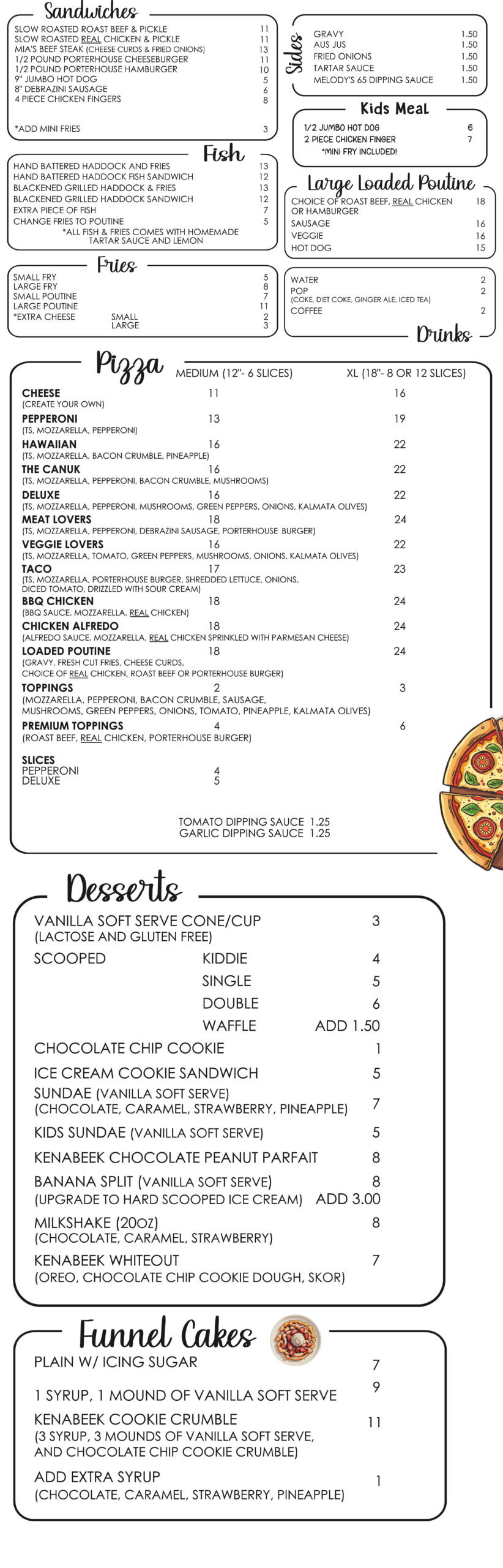 The menu at Loaves and Fishes Family Kitchen in Kenabeek, Ontario serving Temiskaming Shores and New Liskeard and Earlton with the best pizza and tasty dishes. Offering fries, fish and chips, sandwiches, poutine, kids meals, desserts, Hard scoop and soft serve ice cream, and funnel cakes.